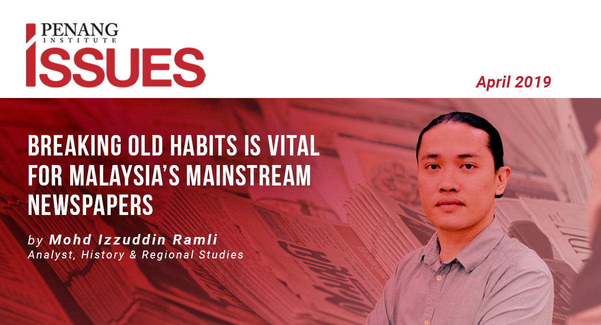 Breaking Old Habits Is Vital For Malaysia S Mainstream Newspapers Penang Institute