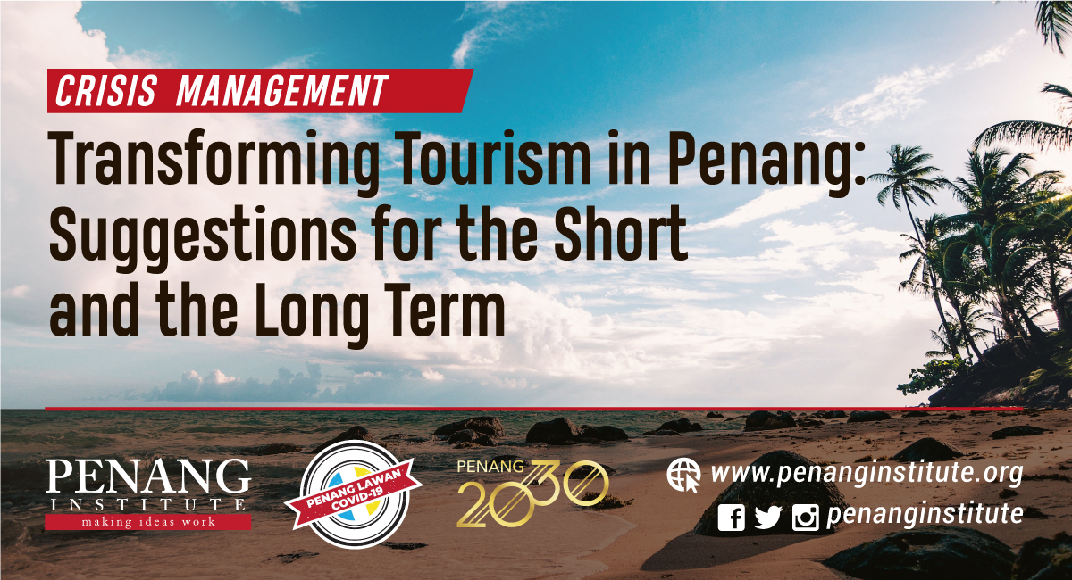 Transforming Tourism In Penang Suggestions For The Short And The Long Term Penang Institute