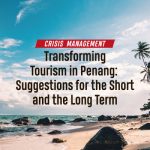 Transforming Tourism in Penang:  Suggestions for the Short and the Long Term