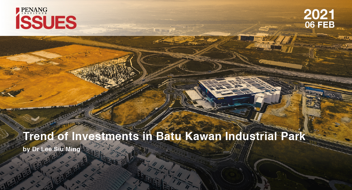 Trend Of Investments In Batu Kawan Industrial Park Penang Institute